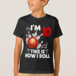 10th Birthday Boy Bowling This Is How I Roll 10 Ye T-Shirt<br><div class="desc">10th Birthday Boy Bowling This Is How I Roll 10 Year Old</div>