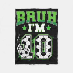 10th Birthday Boy Soccer Bruh I'm 10 Year Old Spor Fleece Blanket