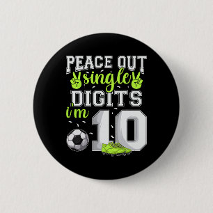 10th Birthday Boys Soccer Peace Out Single Digits 6 Cm Round Badge