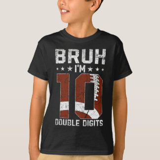 10th Birthday Football Bruh I'm Double Digits 10 Y T-Shirt