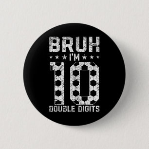 10th Birthday Soccer Bruh I'm Double Digits 10 Yea 6 Cm Round Badge