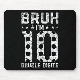 10th Birthday Soccer Bruh I'm Double Digits 10 Yea Mouse Pad