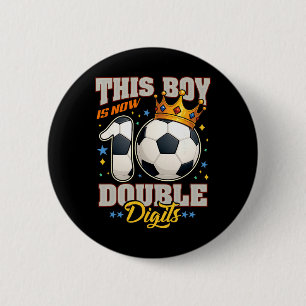 10th Birthday Soccer This Boy Now 10 Double Digits 6 Cm Round Badge