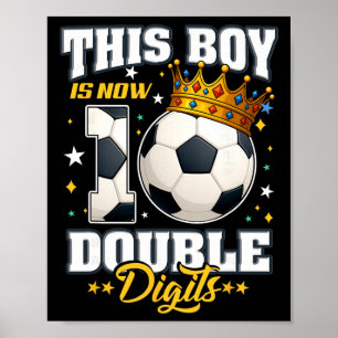 10th Birthday Soccer This Boy Now 10 Double Digits Poster