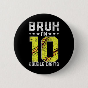 10th Birthday Softll Bruh I'm Double Digits 10 Yea 6 Cm Round Badge