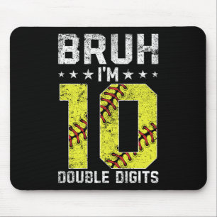 10th Birthday Softll Bruh I'm Double Digits 10 Yea Mouse Pad