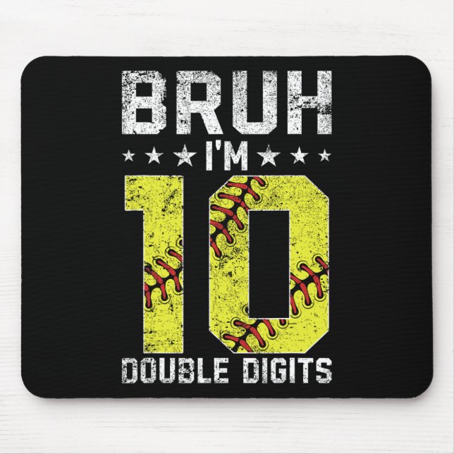 10th Birthday Softll Bruh I'm Double Digits 10 Yea Mouse Pad (Front)