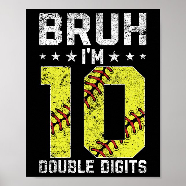 10th Birthday Softll Bruh I'm Double Digits 10 Yea Poster (Front)