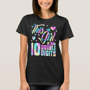 10th Birthday  This Girl Is Now 10 Double Digits T T-Shirt