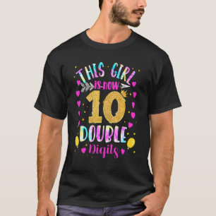 10th Birthday This Girl Is Now 10 Double Digits Ti T-Shirt