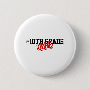 10th Grade Done End Of Year - Last Day Of School Y 6 Cm Round Badge