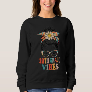 10th Grade Vibes Messy Hair Bun Girl Back To Schoo Sweatshirt