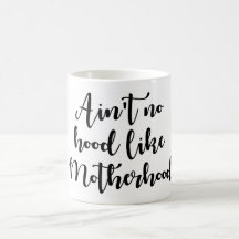 110z Two-Toned Ain't No Hood Like Motherhood Mug
