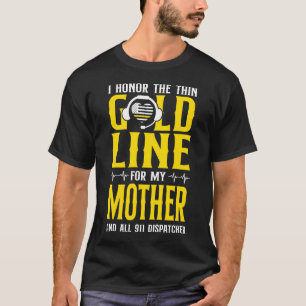 1172 Dispatcher Thin Gold Line I Honor The Thin T-Shirt