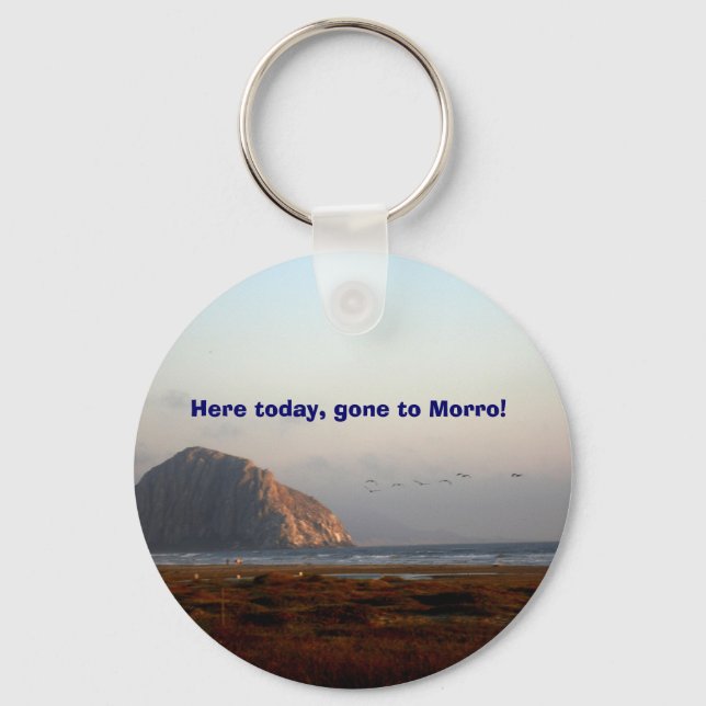 118, Here today, gone to Morro! Key Ring (Front)