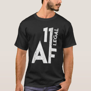 11 Legal Af Birthday 11st Years Old Funny 11 Birth T-Shirt