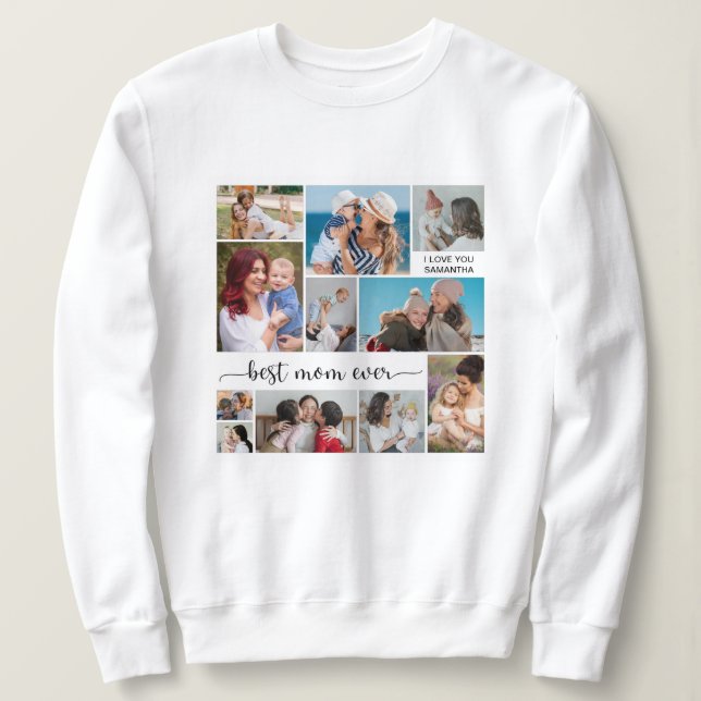 11 Photo Collage Best Mum Ever  Sweatshirt (Design Front)