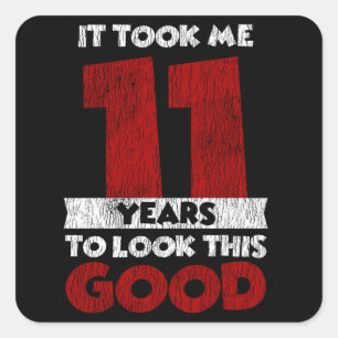 11 Year Old Bday Took Me Look Good 11th Birthday Square Sticker