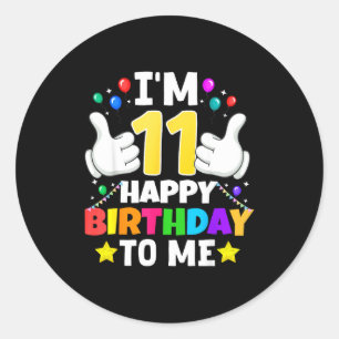 11 Year Old I'm 11 Happy Birthday To Me 11th Birth Classic Round Sticker