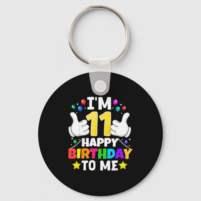 11 Year Old I'm 11 Happy Birthday To Me 11th Birth Key Ring (Front)