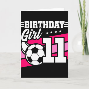 11 Year Old Soccer Football 11th Birthday Girl T S Card