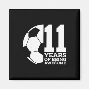 11 Years Of Being Awesome Soccer 11th Birthday _1  Magnet