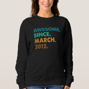 11 Years Old Awesome Since March 2012 11th Birthda Sweatshirt