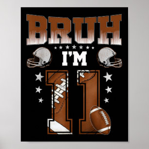 11th Birthday Boy Football Player Bruh Im 11 Year  Poster