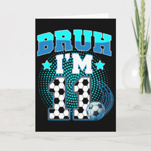11th Birthday Boy Soccer Bruh I'm 11 Year Old Spor Card