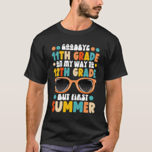 11th Grade Graduation To 12th Grade First Summer T-Shirt