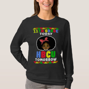 11th Grade Today HBCU Tomorrow Historically Black  T-Shirt