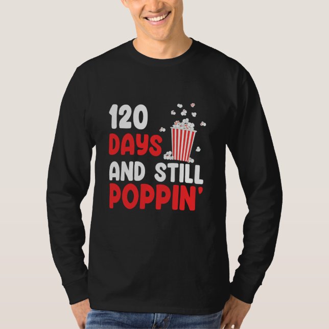 120 Days And Still Poppin' 120th Days of School T-Shirt (Front)