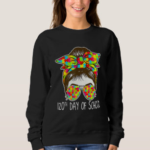 120 Days Of School Messy Bun Sunglasses Autism Awa Sweatshirt