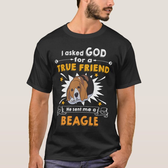 128 Asked God - True Friend - A Beagle T-Shirt (Front)
