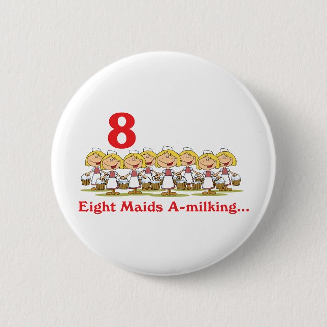 12 days eight maids a-milking 6 cm round badge (Front)