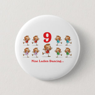 12 days nine ladies dancing 6 cm round badge