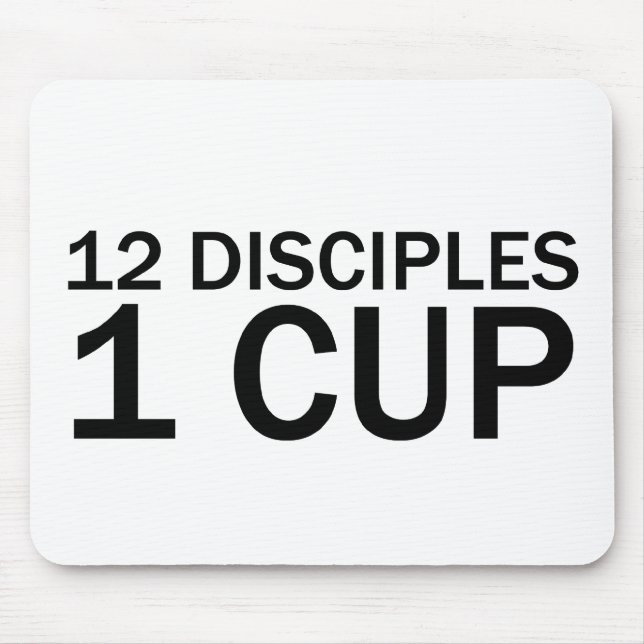 12 DISCIPLES, 1 CUP Funny Last Supper T-Shirt Mouse Pad (Front)