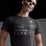12 Foot Skeleton Club Halloween T-Shirt<br><div class="desc">This design was created though digital art. You may change the style of this shirt by choosing More > under the style option. It may be personalised in the area provide or customising by choosing the click to customise further option and changing the name, initials or words. You may also...</div>
