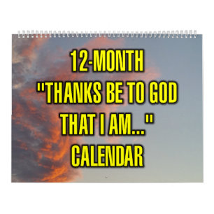 12-Month "Thanks Be To God That I Am..." Calendar