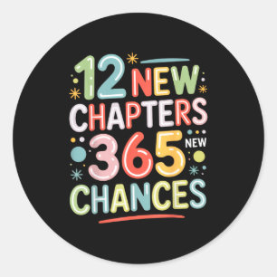 12 New Chapters 365 Chances Insrational Quote For Classic Round Sticker