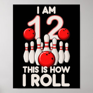 12 Year Old Bowling Party 12th Birthday Is How I R Poster