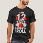 12 Year Old Bowling Party 12th Birthday Is How I R T-Shirt<br><div class="desc">12 Year Old Bowling Party 12th Birthday Is How I Roll</div>