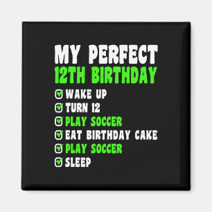 12 Year Old My Perfect 12th Birthday Soccer 12th B Magnet