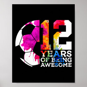 12 Years Of Being Awesome Soccer 12th Birthday Poster