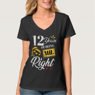 12 Years Of Being Mr. Right Funny Couple Wedding A T-Shirt