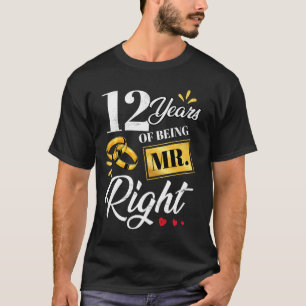 12 Years Of Being Mr. Right Funny Couple Wedding A T-Shirt