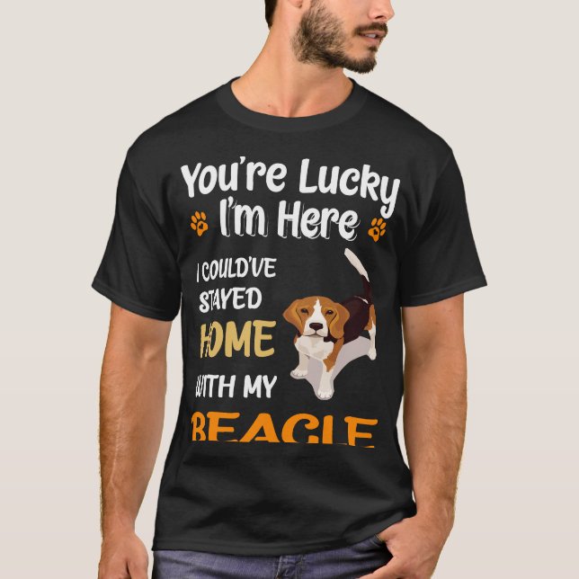 12 You Are Lucky Home With My Beagle T-Shirt (Front)