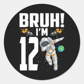 12th Birthday Astronaut Bruh Im 12 Years Old Birth Classic Round Sticker