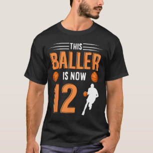 12th Birthday Basketball  - This Baller Is Now 12  T-Shirt