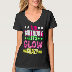 12th Birthday Let's Glow Crazy Colourful 11 Year O T-Shirt